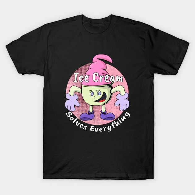 Ice Cream Solves Everything T-Shirt by DiegoCarvalho